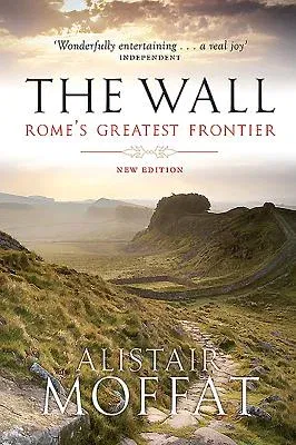 The Wall: Rome's Greatest Frontier (Reprint)