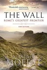 The Wall: Rome's Greatest Frontier (Reprint)