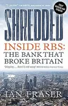 Shredded: Inside Rbs, the Bank That Broke Britain