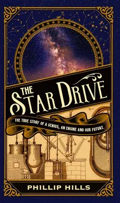 The Star Drive: The True Story of a Genius, an Engine and Our Future