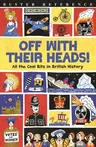 Off with Their Heads!: All the Cool Bits in British History