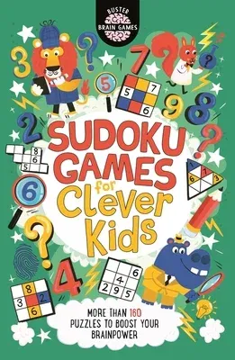 Sudoku Games for Clever Kids: More Than 160 Puzzles to Boost Your Brain Power Volume 18