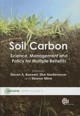 Soil Carbon: Science, Management and Policy for Multiple Benefits