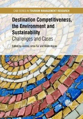 Destination Competitiveness, the Environment and Sustainability: Challenges and Cases