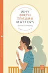 Why Birth Trauma Matters