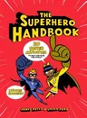 The Superhero Handbook: 20 Super Activities to Help You Save the World!