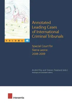 Annotated Leading Cases of International Criminal Tribunals - volume 46: Special Court for Sierra Leone 1 January 2008 - 18 March 2009