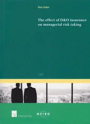 The Effect of D&o Insurance on Managerial Risk Taking: Volume 140