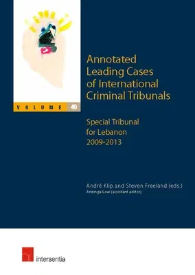 Annotated Leading Cases of International Criminal Tribunals - Volume 49: Special Tribunal for Lebanon 2009-2013 Volume 49