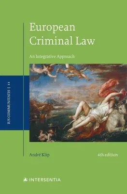 European Criminal Law, 4th Ed: An Integrative Approach Volume 2 (Fourth Edition, Fourth)