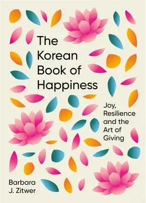 The Korean Book of Happiness: Joy, Resilience and the Art of Giving