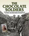 The Chocolate Soldiers: The Story of the Young Citizen Volunteers and 14th Royal Irish Rifles During the Great War