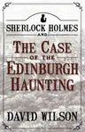 Sherlock Holmes and the Case of the Edinburgh Haunting