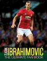 Zlatan Ibrahimovic: The Ultimate Fan Book