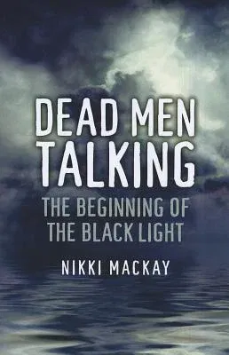 Dead Men Talking: The Beginning of the Black Light