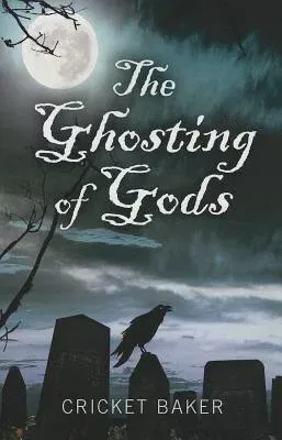 The Ghosting of Gods