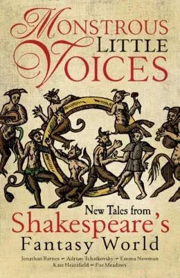 Monstrous Little Voices: New Tales from Shakespeare's Fantasy World