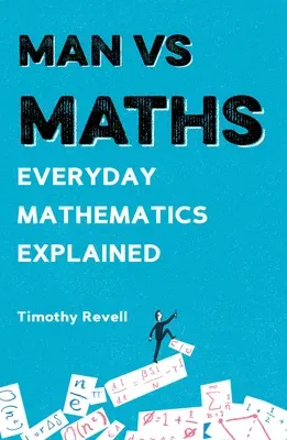 Man Vs Maths: Everyday Mathematics Explained