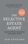 The Selective Estate Agent: How to attract and convert high value homes