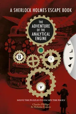 The Sherlock Holmes Escape Book: Adventure of the Analytical Engine: Solve the Puzzles to Escape the Pages Volume 3