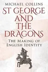 St George and the Dragons: The Making of English Identity