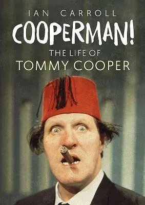 Cooperman! the Life of Tommy Cooper