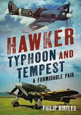 Hawker Typhoon and Tempest: A Formidable Pair