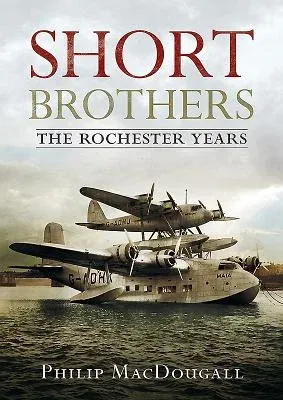 Short Brothers: The Rochester Years