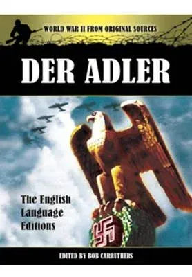 Der Adler: The Official Nazi Luftwaffe Magazine (English Language)