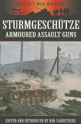 Stürmgeschutze: Armoured Assault Guns