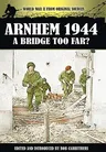 Arnhem 1944: A Bridge Too Far?