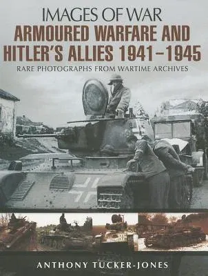 Armoured Warfare and Hitler's Allies 1941-1945