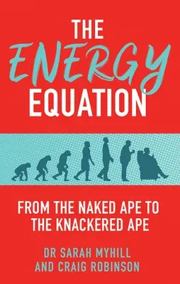 The Energy Equation: From the Naked Ape to the Knackered Ape