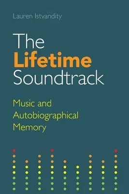 The Lifetime Soundtrack: Music and Autobiographical Memory