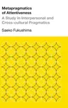 Metapragmatics of Attentiveness: A Study in Interpersonal and Cross-cultural Pragmatics