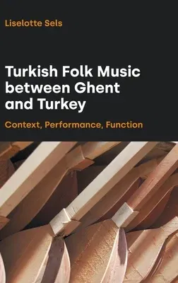 Turkish Folk Music between Ghent and Turkey: Context, Performance, Function