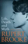 Life, Death and Myth: Rupert Brooke (Revised)