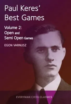 Paul Keres' Best Games Vol 2: Open and Semi Open Games