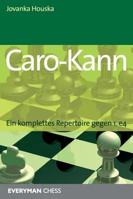 Caro-Kann: Ein komplettes Repertoire gegen 1.e4