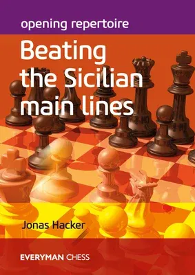 Opening Repertoire: Beating The Sicilian Main Lines