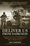 Deliver Us from Darkness: The Untold Story of Third Battalion 506 Parachute Infantry Regiment During Market Garden