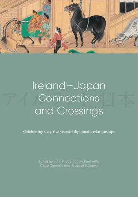 Ireland-Japan Connections and Crossings: Celebrating Sixty-Five Years of Diplomatic Relationships