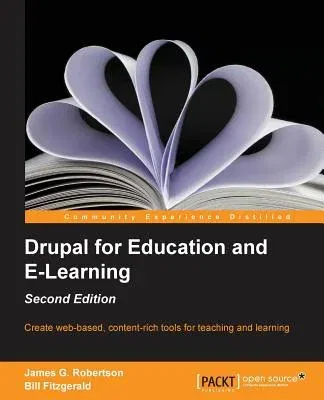 Drupal for Education and Elearning (2nd Edition) (Revised)