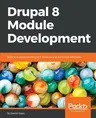 Drupal 8 Module Development: Build and customize Drupal 8 modules and extensions efficiently