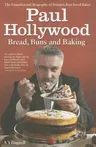 Paul Hollywood: Bread, Buns and Baking