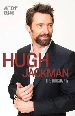 Hugh Jackman: The Biography