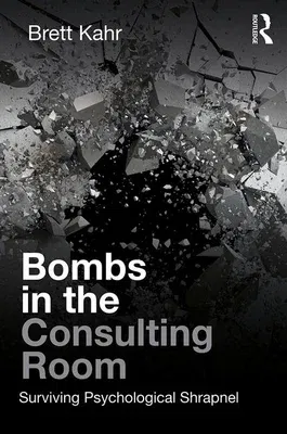 Bombs in the Consulting Room: Surviving Psychological Shrapnel