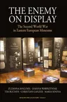 The Enemy on Display: The Second World War in Eastern European Museums