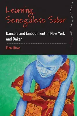 Learning Senegalese Sabar: Dancers and Embodiment in New York and Dakar