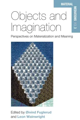 Objects and Imagination: Perspectives on Materialization and Meaning